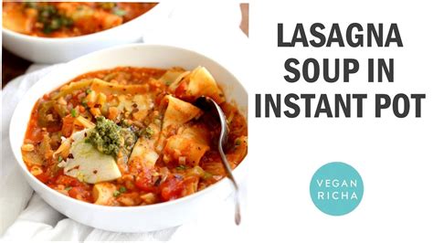 Instant Pot Lasagna Soup With Red Lentils Vegan Richa Recipes Easy