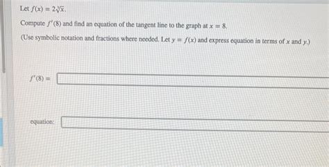 Solved Let F X 23x Compute F′ 8 And Find An Equation Of