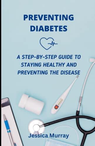 Preventing Diabetes A Step By Step Guide To Staying Healthy And