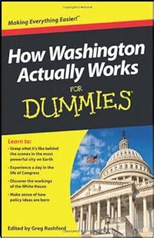 How Washington Actually Works For Dummies Greg Rushford