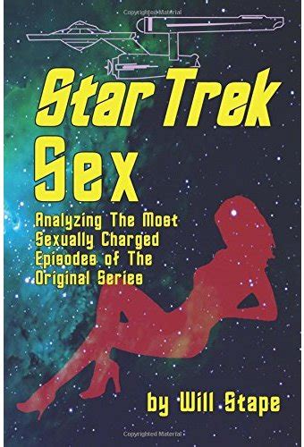 Star Trek Star Trek Sex Analyzing The Most Sexually Charged Episodes Of The Original Series