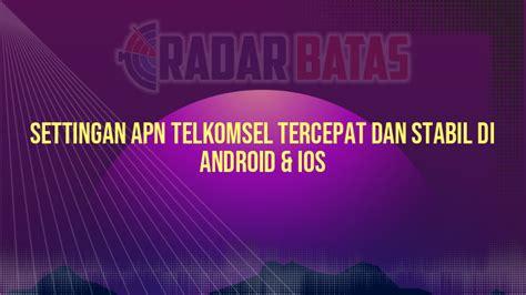 Settingan Apn Telkomsel Tercepat Dan Stabil Di Android Ios