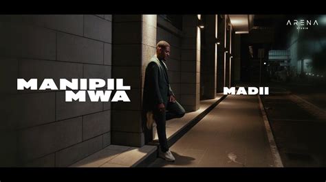 Madii Madii Manipil Mwa Official Music Video Youtube