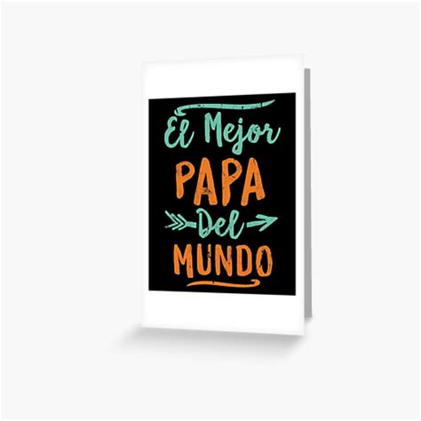 El Mejor Papa Del Mundo Dad Fathers Day Greeting Card By Thelariat