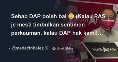 Sebab DAP Boleh Bal Kalau PAS Je Mesti Timbulkan Sentimen Perkauman