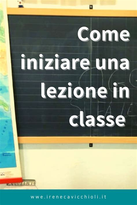 Come Iniziare Una Lezione In Classe Esempi E Tecniche Artofit