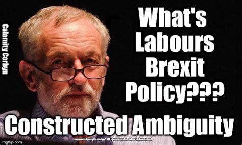 Corbyn Labour Constructed Ambiguity Imgflip