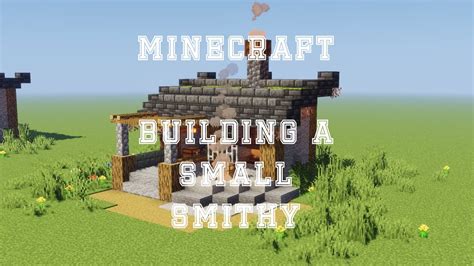 Minecraft Building A Small Smithy Youtube