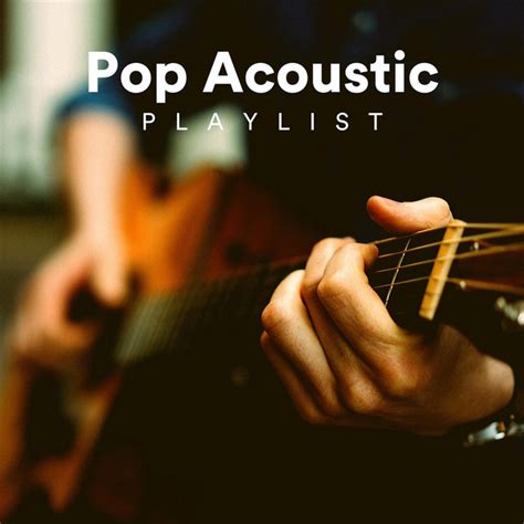 Pop Acoustic Playlist Compilation By Various Artists Spotify