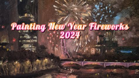 Painting New Year Fireworks Live London 2024 Plein Air Timelapse Youtube