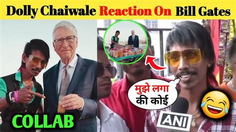 Dolly Chaiwala REACTION On Bill Gates Collab Bill Gates And Dolly