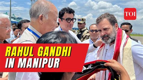 Rahul Gandhis Manipur Visit Watch The Congress Leader Rahul Gandhi