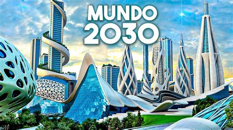 IMPACTANTE Así será el MUNDO en 2030 YouTube