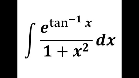 Integrate E Tan 1 X 1 X 2 Youtube