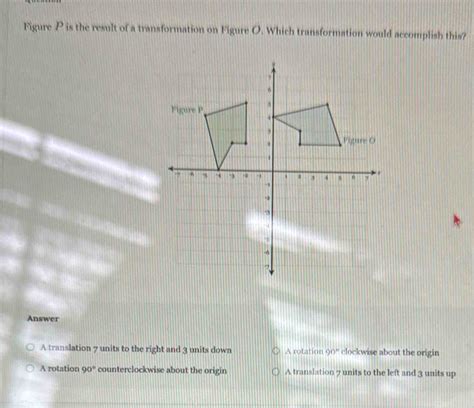 Solved Figure P Is The Result Of A Transformation On Figure O Which