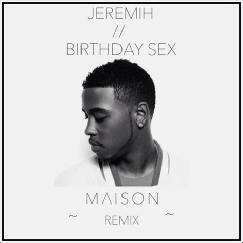 Jeremih Birthday Sex M Λ I S О N Remix Maison