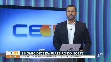 CETV 1ª Edição Juazeiro do Norte Duas pessoas foram assassinadas no