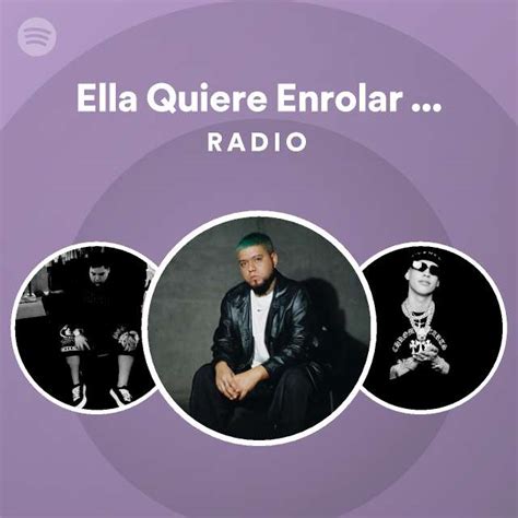 Ella Quiere Enrolar Experimento 01 Radio Playlist By Spotify Spotify