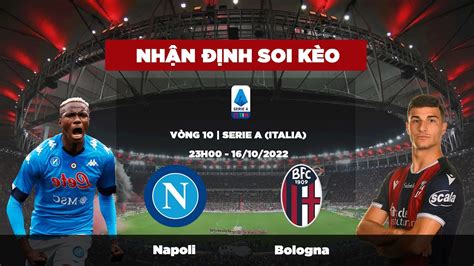 Napoli Vs Bologna 23h00 Ngày 1610 Nhận định Soi Kèo Vòng 10 Serie A Mùa Giải 202223 Youtube