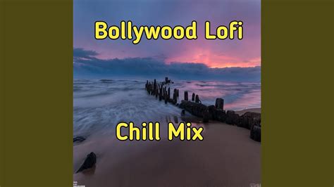 Bollywood Lofi Chill Mix YouTube