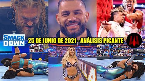 SmackDown 25 de Junio de 2021 Análisis Picante YouTube