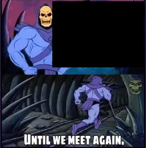 he man until next time meme template - Jude Vennari