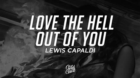 Lewis Capaldi Love The Hell Out Of You Lyrics Youtube