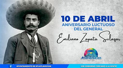 “10 De Abril Aniversario Luctuoso Del General Emiliano Zapata Salazar