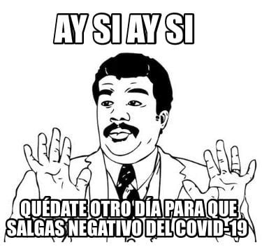 Meme Creator Funny Ay Si Ay Si Qu Date Otro D A Para Que Salgas