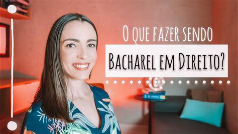 O Que O Bacharel Em Direito Pode Fazer Youtube