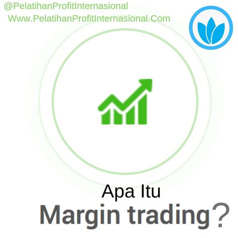 MARGIN TRADING Pelatihan Profit Internasional