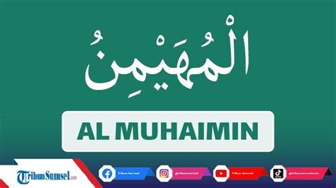 Arti Al Muhaimin Asmaul Husna Allah Maha Berikut Penjelasannya Dalam