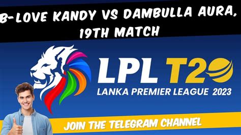 Lpl 2023 B Love Kandy Vs Dambulla Aura 19th Match Prediction Youtube