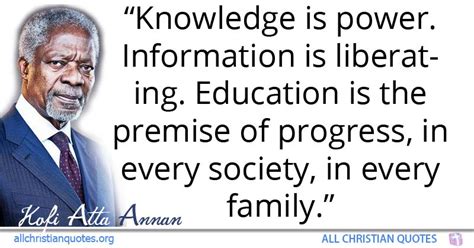 Kofi Atta Annan Quote about: #Education, #Family, #Knowledge, #Power, - All Christian Quotes