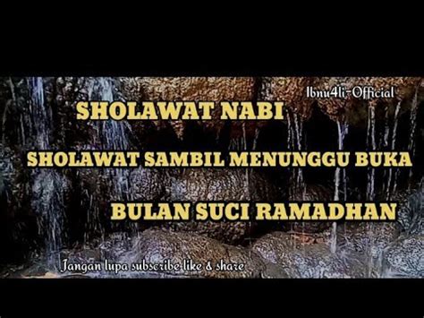 Sholawat Nabi Sambil Menunggu Buka Bulan Suci Ramadhan Youtube