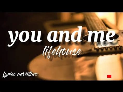 Lifehouse You And Me Lyrics Youtube