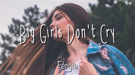 Big Girls Don T Cry Fergie Lyric Video Youtube