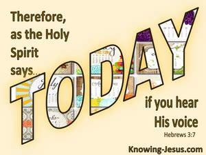 Hebrews 3 7 Therefore Just As The Holy Spirit Says Today If You Hear