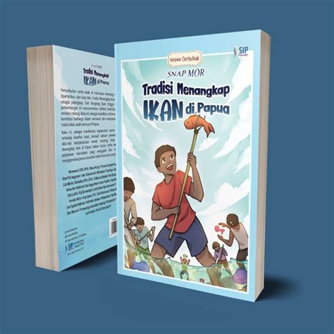 Snap Mor Tradisi Menangkap Ikan Di Papua Toko Buku SIP Publishing