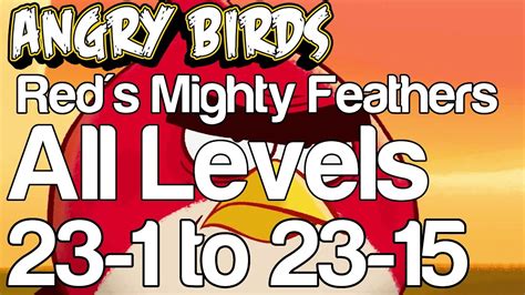 Angry Birds Red S Mighty Feathers All Levels 23 1 To 23 15 3 Star