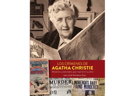 Los Crímenes De Agatha Christie Misterios Y Asesinatos Que Inspiraron Su Obra Juan José