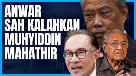 Sah Anwar Menang Kalahkan Muhyiddin Dan Anwar Youtube