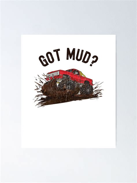 Monster Truck Mudding Ts Got Mud Poster By Wuodesigns Redbubble