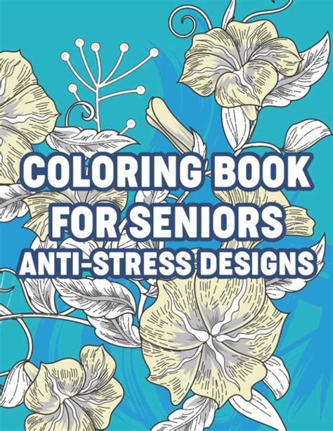 Coloring Book For Seniors Anti Stress Designs Simple And Easy Coloring