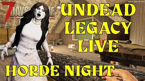 First Modded Horde 7 Days To Die Undead Legacy Gameplay Live Youtube