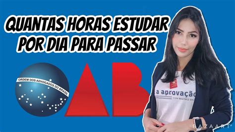 Quantas Horas Estudar Por Dia Para Passar Na Fase Da Oab Youtube