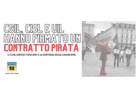 Cgil Cisl E Uil Hanno Firmato Un Contratto Pirata Cub Piemonte