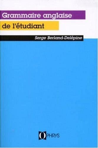 La Grammaire Anglaise De L Tudiant De Serge Berland Del Pine Recyclivre