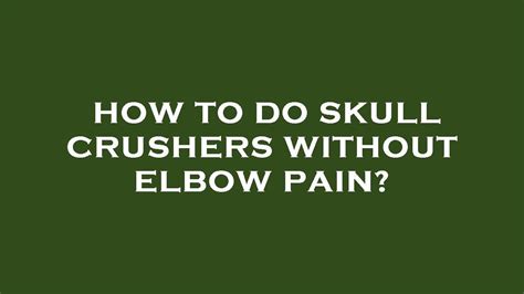 How To Do Skull Crushers Without Elbow Pain Youtube