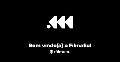 Bem Vindo A A FilmaEu Instagram TikTok Linktree